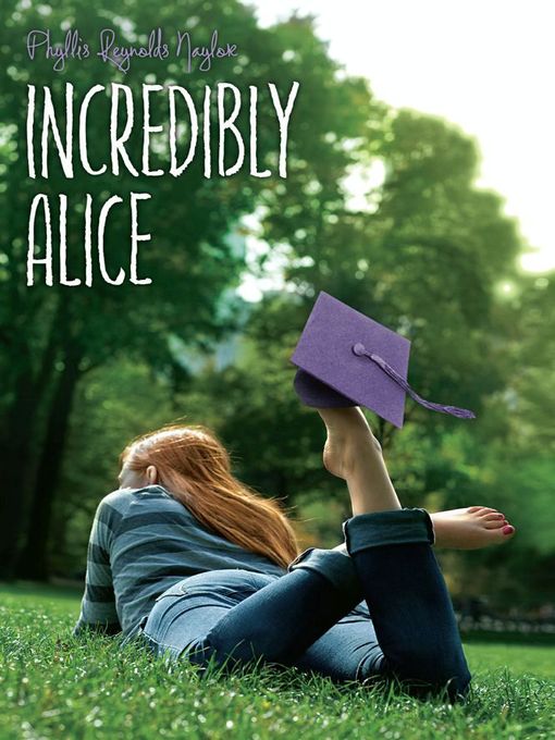 Title details for Incredibly Alice by Phyllis Reynolds Naylor - Wait list